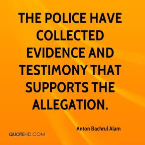 The police have collected evidence and testimony that supports the ...