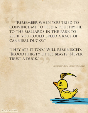 , Cassandra Clare, Quote, Shadowhunter, Book, Ducks, Infernal Devices ...