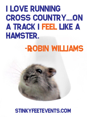 Robin Williams Cross Country and Track Hamster Quote