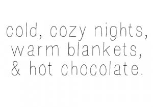 ... hot chocolate cozy right now all i need is hot chocolate warm blankets