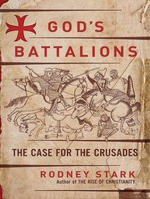 Start by marking “God's Battalions: The Case for the Crusades” as ...
