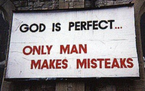 God is Perfect. Only Man Makes Misteaks