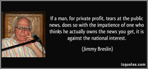 private profit, tears at the public news, does so with the impatience ...
