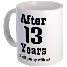 13th Anniversary Funny Quote Mug for
