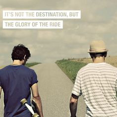 Travel Quotes: It's not the destination, but the glory of the ride ...