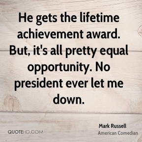 Mark Russell - He gets the lifetime achievement award. But, it's all ...