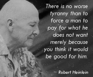 No Worse Tyranny...Robert Heinlein