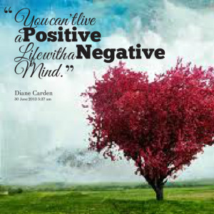 Quotes Picture: you can't live a positive life with a negative mind