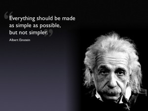 ... pe made as simple as possible, but not simpler.” – Albert Einstein