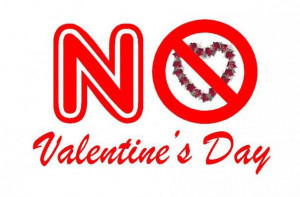 SAY NO TO VALENTINE'S DAY
