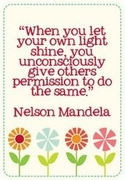 Nelson Mandela shine quote via Carol's Country Sunshine on Facebook