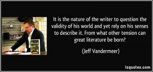 of the writer to question the validity of his world and yet rely ...