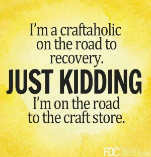 craftaholic on the road to recovery. Just kidding, I'm on the ...