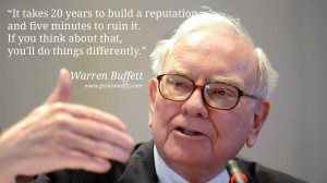 Warren Buffet Quotes It takes 20 years to build a reputation and five ...