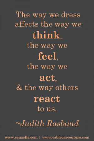 ... , and the way others react to us. - Judith Rasband quote on clothing