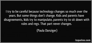 try to be careful because technology changes so much over the years ...