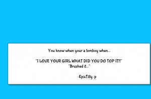 Tomboy Quotes Tumblr Tomboy quote by epictilly24