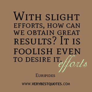 ... efforts-how-can-we-obtain-great-results/effort-quotes-work-hard-quotes