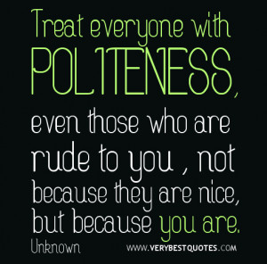 You are nice quotes, kindness quotes, politeness quotes