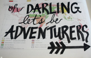 Vintage Map Quote- Oh Darling, Lets Be Adventurers