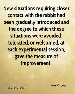 Mary C. Jones - New situations requiring closer contact with the ...