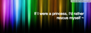 ... were a princess , Pictures , i'd rather rescue myself ~ , Pictures