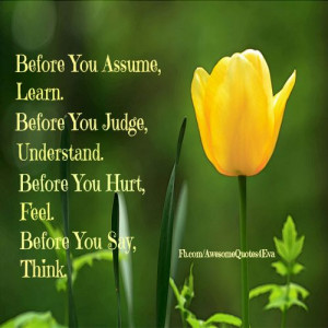 Awesome Quotes: Before you assume, learn