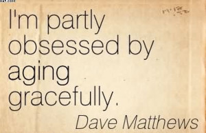 ... .com/im-partly-obsessed-by-aging-gracefully-dave-matthews