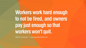 Workers work hard enough to not be fired, and owners pay just enough ...