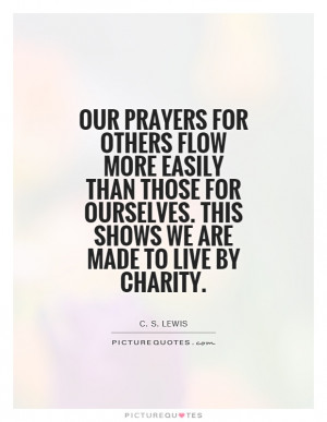 Our prayers for others flow more easily than those for ourselves. This ...
