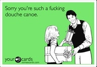 gonna say this next time I speak about a douchebag hahaha