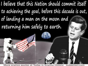 John Kennedy quote “the goal…of landing a man on the moon ...