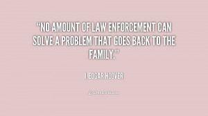 ... law enforcement can solve a problem that goes back to the family