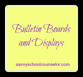 Bulletin Boards and Displays- savvyschoolcounselor.com