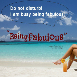 Quotes Picture: being fabulous