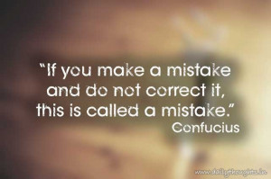 If you make a mistake and do not correct it, this is called a mistake