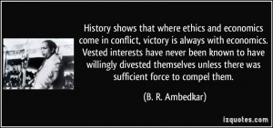 History shows that where ethics and economics come in conflict ...