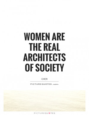... Are The Real Architects Of Society Quote | Picture Quotes & Sayings