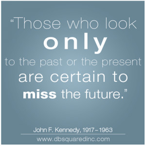 JFK quotes about missing the future