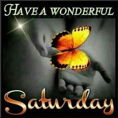 Have a wonderful Saturday.. More