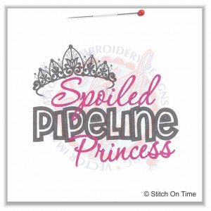 5253 Sayings : Spoiled Pipeline Princess Applique 6x10
