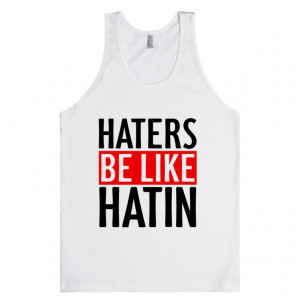 ... Pictures haters be hatin hater quotes pictures video don t be