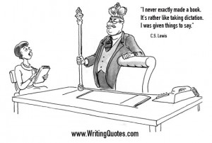 Home » Quotes About Writing » CS Lewis Quotes - Taking Dictation ...