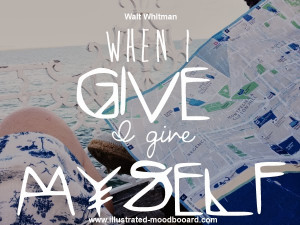 When I give, I give myself.