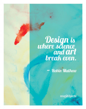 Quotes About Design Where Science And Art Break Even