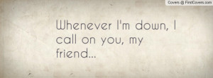 Whenever I'm down, I call on you, my Profile Facebook Covers