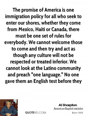 The promise of America is one immigration policy for all who seek to ...