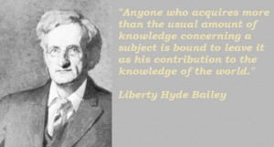 Liberty hyde bailey famous quotes 3