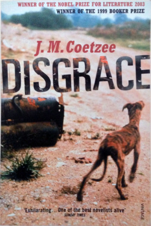 Disgrace , the novel by J. M. Coetzee (London: Secker and Warburg ...
