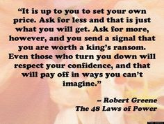 Robert Greene The 48 Laws of Power. Set your own Price. I own my own ...